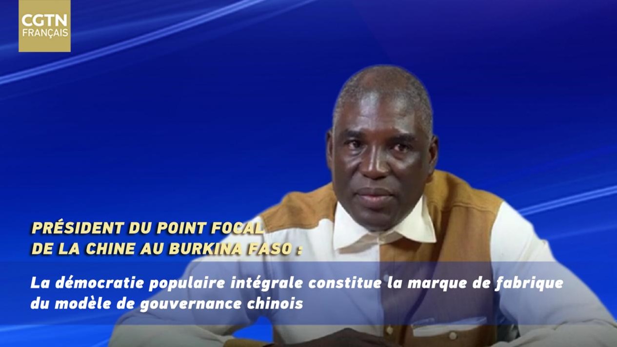 Président du Point focal de la Chine au Burkina Faso : la démocratie populaire intégrale constitue la marque de fabrique du modèle de gouvernance chinois