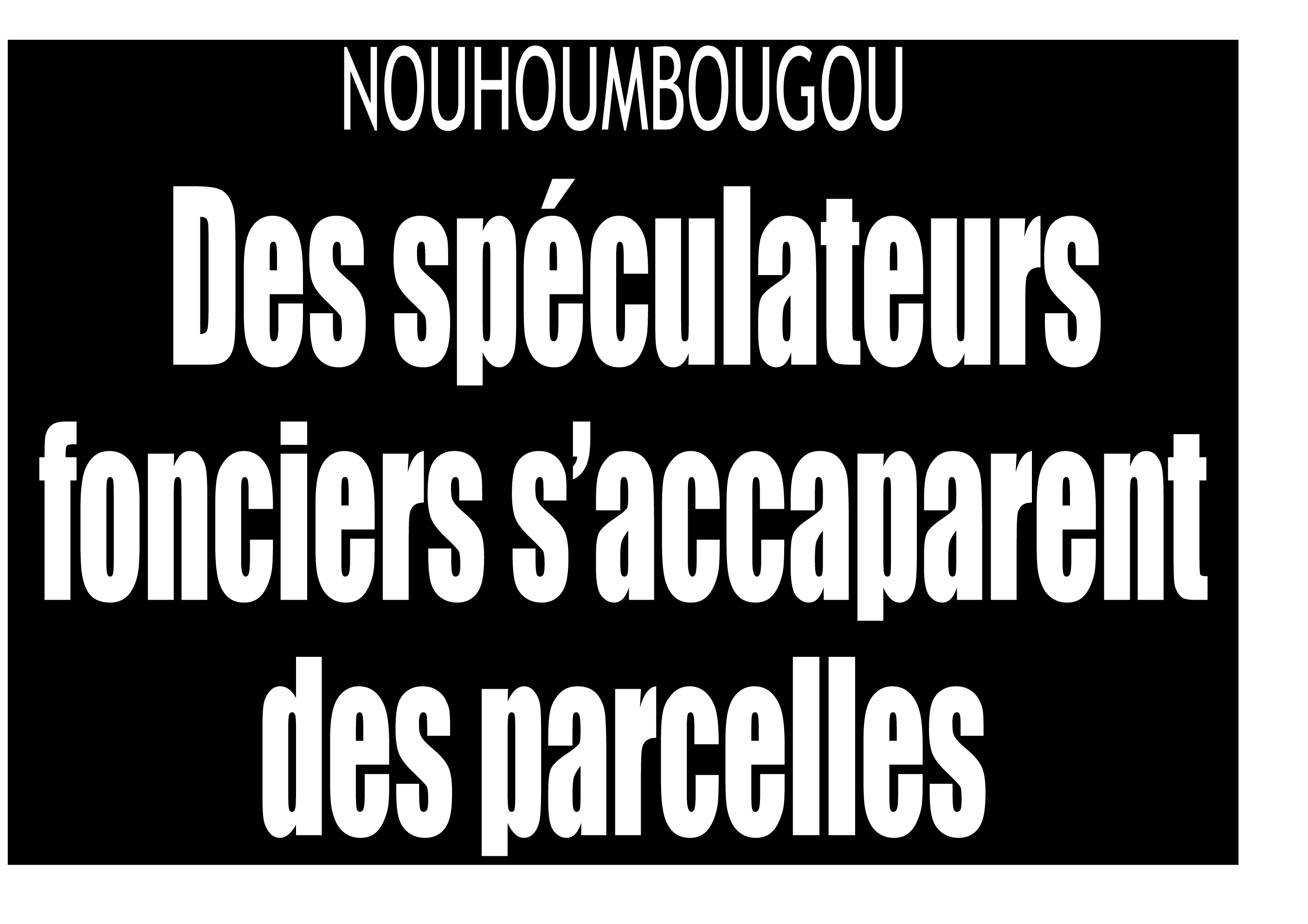 Nouhoumbougou : Des spéculateurs fonciers s’accaparent de la parcelle d’un malien de la diaspora